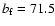 $b_{\rm f}=71.5$