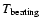 $T_{\rm beating}$