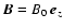 $\vec{B}= B_0 ~ \vec{e}_z$