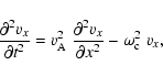 \begin{displaymath}%
\frac{\partial^2 v_x}{\partial t^2} = v_{\rm A}^2 \; \frac{\partial^2
v_x}{\partial x^2} - \omega_{\rm c}^2 \; v_x,
\end{displaymath}