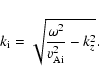 \begin{displaymath}%
k_{\rm i}=\sqrt{\frac{\omega^2}{v_{\rm Ai}^2} - k_z^2}.
\end{displaymath}