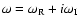 $\omega=\omega_{\rm R}+ i
\omega_{\rm I}$
