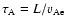 $\tau_{\rm A}= L / v_{\rm A e}$