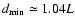 $d_{\rm min}\simeq 1.04 L$