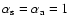 $\alpha_{\rm s} = \alpha_{\rm a}=1$