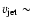 $v_{\rm jet} \sim$