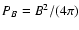 $P_B = B^2/(4\pi)$