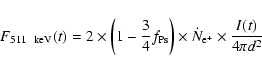 \begin{displaymath}F_{511~{\rm ~keV}}(t) = 2 \times \left(1-\frac{3}{4}f_{\rm Ps}\right) \times {\dot N}_{{\rm e}^+} \times \frac{I(t)}{4\pi d^2}
\end{displaymath}