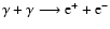 $ \gamma + \gamma \longrightarrow {\rm e}^+ + {\rm e}^-$