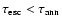 $\tau_{\rm esc} < \tau_{\rm ann}$