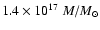 $1.4 \times
10^{17}~M/M_{\odot}$