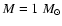 $M = 1~M_{\odot}$
