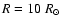 $R = 10~R_{\odot}$