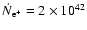 $\dot{N}_{{\rm e}^+} =2 \times 10^{42}$