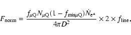 \begin{displaymath}F_{\rm norm} = \frac{f_{\rm\mu Q} N_{\rm\mu Q} (1 - f_{{\rm m...
...\dot N_{{\rm e^+}} }{4 \pi D^2}
\times 2 \times f_{\rm line},
\end{displaymath}