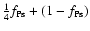 ${1 \over 4} f_{\rm Ps} + (1-f_{\rm Ps})$
