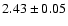 $2.43 \pm 0.05$