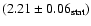 $(2.21 \pm 0.06\ensuremath{_{{\rm \tiny{stat}}}} )$