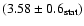 $(3.58 \pm 0.6\ensuremath{_{{\rm \tiny{stat}}}} )$