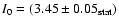 $I_{0} = (3.45 \pm 0.05\ensuremath{_{{\rm\tiny {stat}}}} )$
