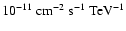 $10^{-11}~\ensuremath{{\rm cm}^{-2}~{\rm s}^{-1}~{\rm TeV}^{-1}} $
