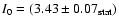 ${I}_{0} = (3.43 \pm 0.07\ensuremath{_{{\rm\tiny {stat}}}} )$