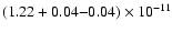 $(1.22 + 0.04{-}0.04) \times 10^{-11}$