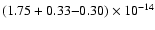 $(1.75 + 0.33{-}0.30) \times 10^{-14}$