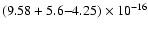 $(9.58 + 5.6{-}4.25) \times 10^{-16}$