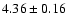 $ 4.36 \pm 0.16$
