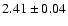 $2.41 \pm 0.04$