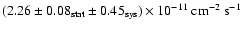 $(2.26
\pm 0.08\ensuremath{_{{\rm\tiny {stat}}}}\pm 0.45\ensuremath{_{{\rm\tiny {sys}}}} ) \times 10^{-11}~\ensuremath{{\rm cm}^{-2}~{\rm s}^{-1}} $