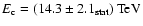 $E_{\rm c} = (14.3 \pm 2.1\ensuremath{_{{\rm\tiny {stat}}}} )~{\rm TeV}$
