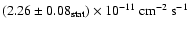 $(2.26 \pm 0.08\ensuremath{_{{\rm\tiny {stat}}}} ) \times 10^{-11}~\ensuremath{{\rm cm}^{-2}~{\rm s}^{-1}} $