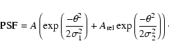 \begin{displaymath}%
{\rm PSF} = {A} \left(\exp
\left(\frac{-\theta^{2}}{2 \sig...
...eft( \frac{-\theta^{2}}{2 \sigma_{2}^{2}} \right) \right)\cdot
\end{displaymath}