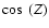 $\cos~ ({Z})$