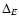 $\Delta_{{E}}$