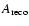 \ensuremath{{A}_{\rm reco}}