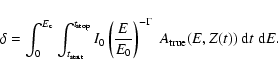 \begin{displaymath}%
\delta = \int_{0}^{{E}_{\rm c}} \int_{t_{\rm start}}^{t_{\r...
...a} \ \ensuremath{{A}_{\rm true}} (E,Z(t))\ {\rm d}t\ {\rm d}E.
\end{displaymath}