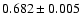 $0.682\pm0.005$