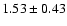$1.53\pm0.43$