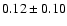 $0.12\pm0.10$