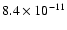 $8.4 \times 10^{-11}$