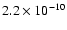 $2.2 \times 10^{-10}$