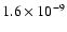 $1.6 \times 10^{-9}$