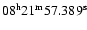 $08^{\rm h}21^{\rm m}57.389^{\rm s}$
