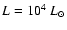 $L=10^4~L_{\odot}$