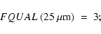 \begin{displaymath}FQUAL~(25~\rm {\mu}m)~=~3; \\
\end{displaymath}