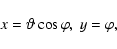 \begin{displaymath}x=\vartheta \cos \varphi,\ y=\varphi,
\end{displaymath}