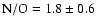 $\rm {\rm N/O}=1.8\pm0.6$